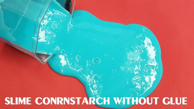DIY Slime Conrnstarch Without Glue ,How to Make Slime Conrnstarch Without Glue !! Easy Slime