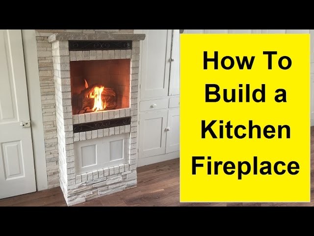 How To Build a Kitchen Fireplace - DIY