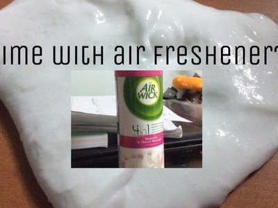HOW TO MAKE SLIME WITH AIR FRESHENER?!!