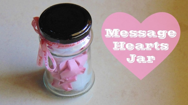 DIY Gifts| Hearts Message Jar| Origami message hearts.