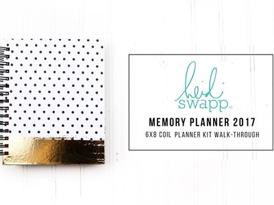 Heidi Swapp Memory Planner 2017 - 6x8 Coil Planner Kit walk-through