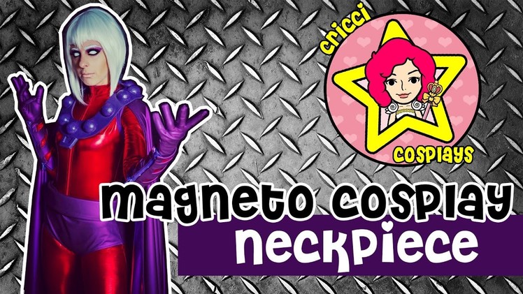 How To: Magneto Cosplay - Neckpiece [ENGLISH]. CRICCI COSPLAYS
