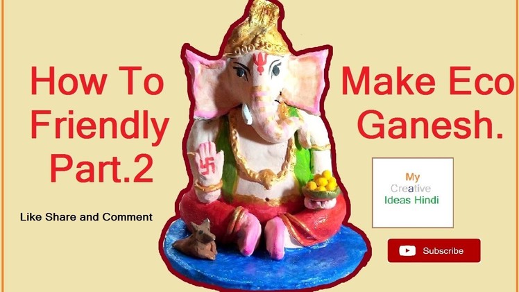 How To Make Eco Friendly Ganesh. Part 2 . 2017