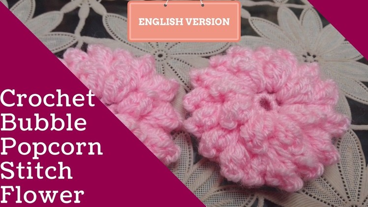 Crochet Bubble.Popcorn Stitch Flower (ENGLISH VERSION)