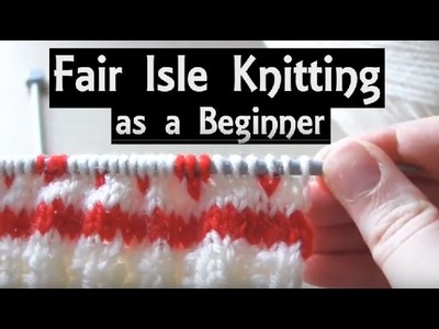 Fair Isle Knitting for Beginners | Easy Method to Knit with 2 Colours | A Slow Step-by-Step Tutorial