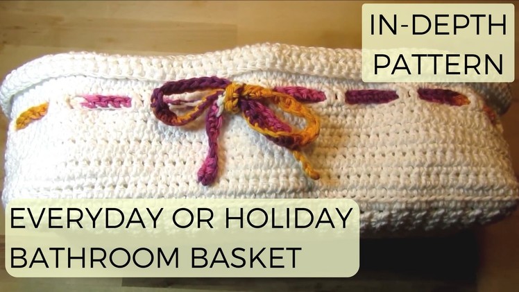 How to Crochet For Beginners: Everyday Bathroom Basket (Can Theme To Your Bathrrom Decor)