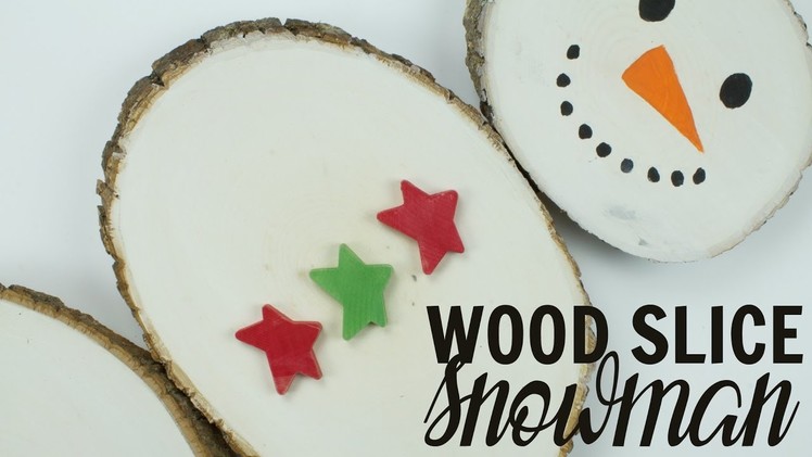 Create a Wood Slice Snowman by Atta Girl Says