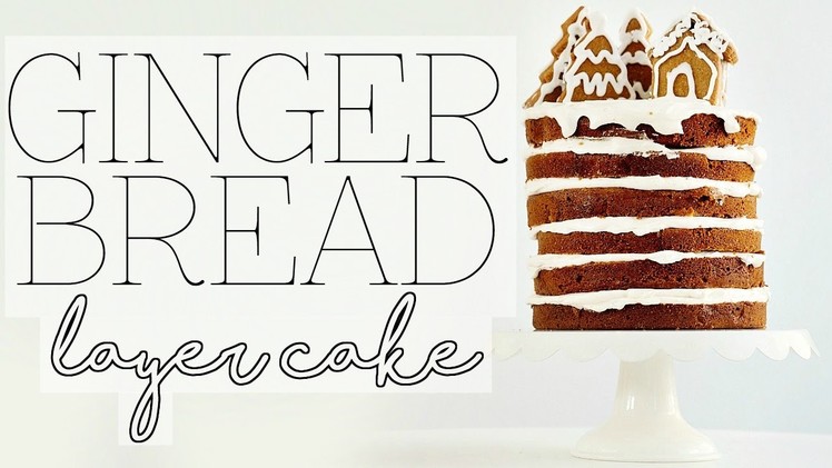 GINGERBREAD LAYER CAKE | Baking with Meghan