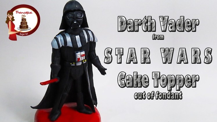 How to make Darth Vader from "Star Wars" out of fondant Cake Topper