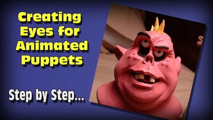 How to Make Eyes for Clay Animation Puppets