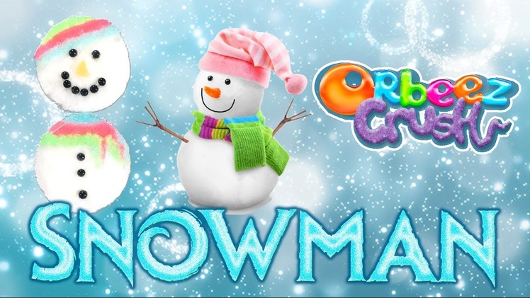 Orbeez Holiday DIY Crush Snowman with Orbeez Girls | Official Orbeez