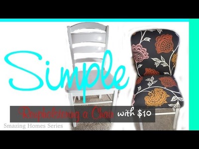 DIY: How to Reupholster a Chair Easy: Smazing Home Series 1 - No Sew, NO Measuring
