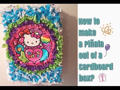 HOW TO MAKE A PIÑATA USING A CARBOARD BOX?