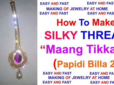 How To Make Maang Tikka(Papidi Billa) At Home 2017 | Home Made | Express Crafts
