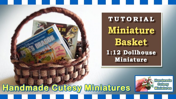 MINIATURE BASKET FOR YOUR DOLLHOUSE - COMPLETE TUTORIAL, HOW TO WEAVE A MINI BASKET