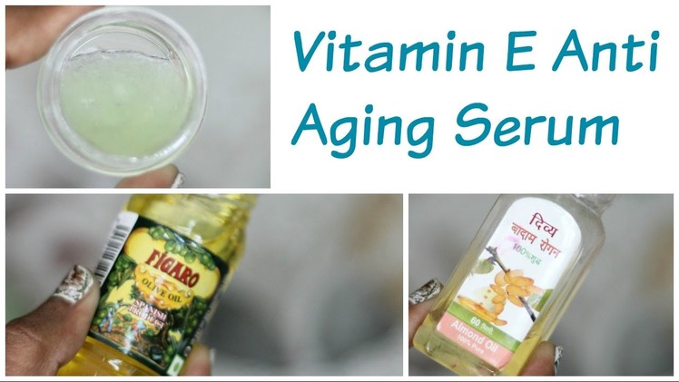 Anti Aging Serum (DIY Vitamin E) For Blemishes, Wrinkles, Dark Circles and Whitening