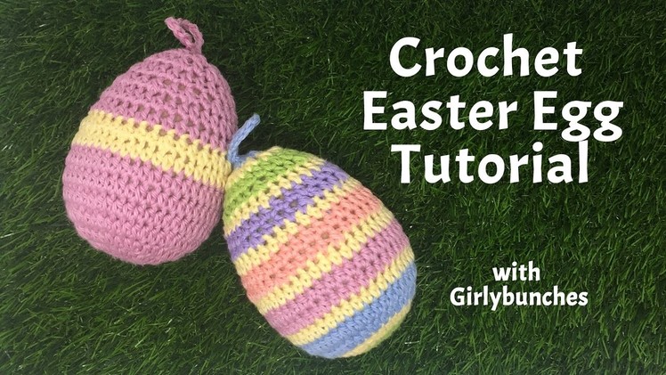 Crochet Easter Egg Decoration Tutorial | Girlybunches
