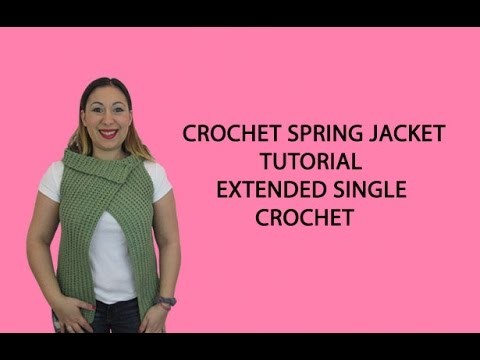 Crochet Spring Jacket Tutorial - Extended Single Crochet