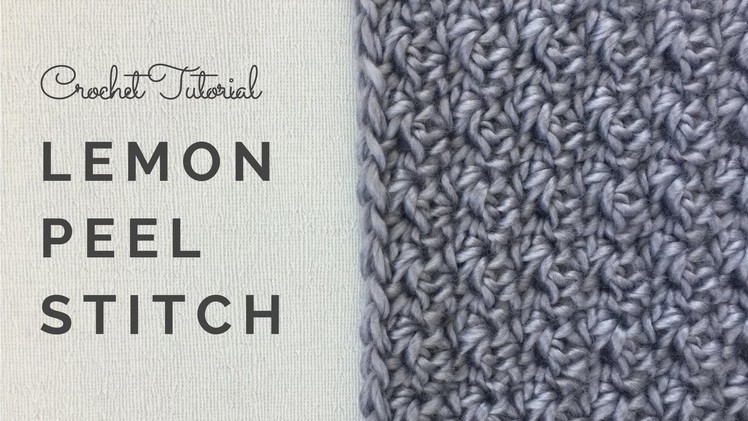 CROCHET TUTORIAL | How to crochet the Lemon Peel Stitch