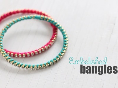 DIY: Embellished Pretty Bangles