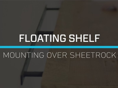 DIY- Install floating shelves over sheetrock tutorial