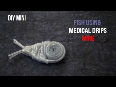 DIY-Mini : Fish from medical drips wire |Fish craft| ||Creative Indian Arts|| 4