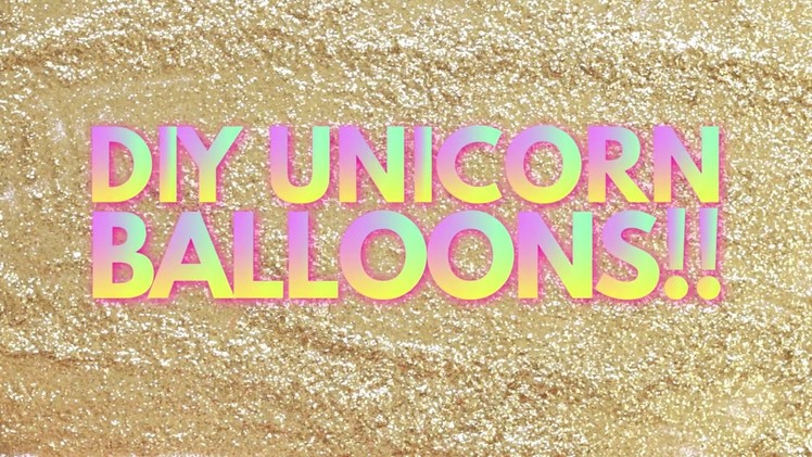 DIY Unicorn Balloons