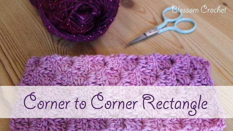 How to Crochet a Corner to Corner (C2C) Rectangle