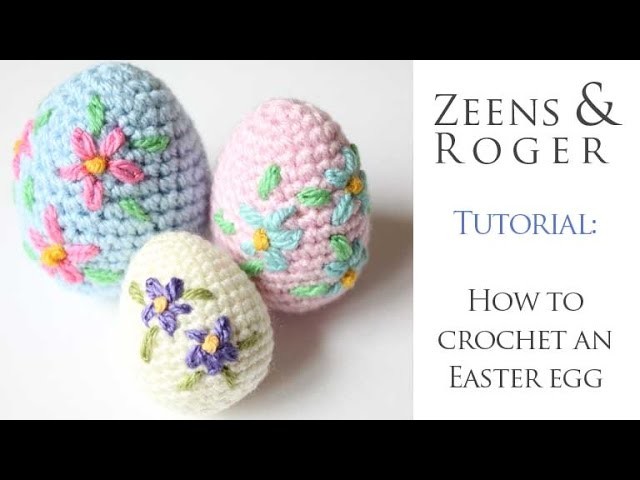 How to Crochet a Decorative Easter Egg.  A Zeens and Roger Tutorial.