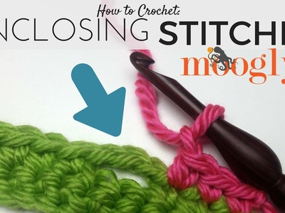 How to Crochet: Enclosing Stitches (Right Handed)