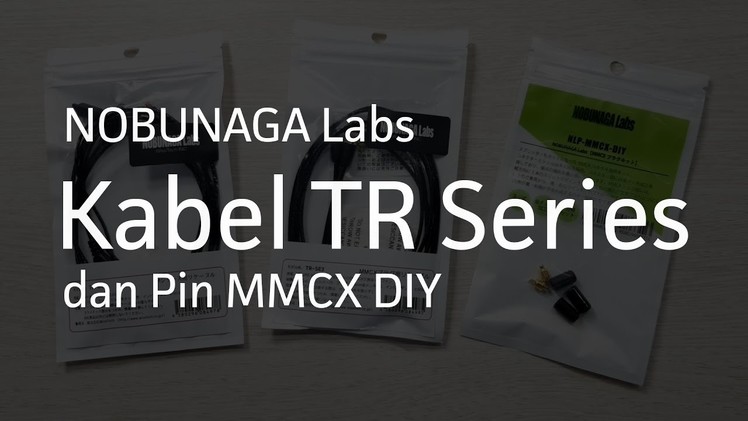 NOBUNAGA Labs TR-IM3, TR-SE3 dan Pin MMCX DIY First Impression - Headfonia Store