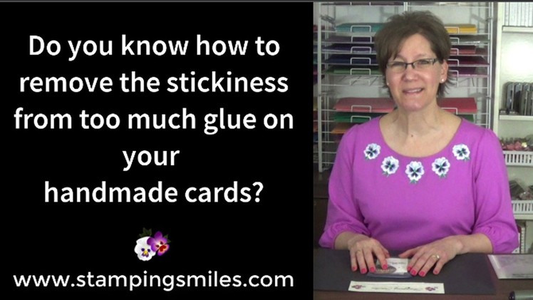 Do you know how to remove the stickiness from too much glue on your handmade cards