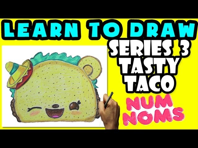 ★How To Draw Num Noms Series 3: Tasty Taco ★ Learn How To Draw Num Noms, Drawing Num Noms