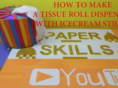 HOW TO MAKE A TISSUE ROLL DISPENSER WITH ICECREAM STICKS