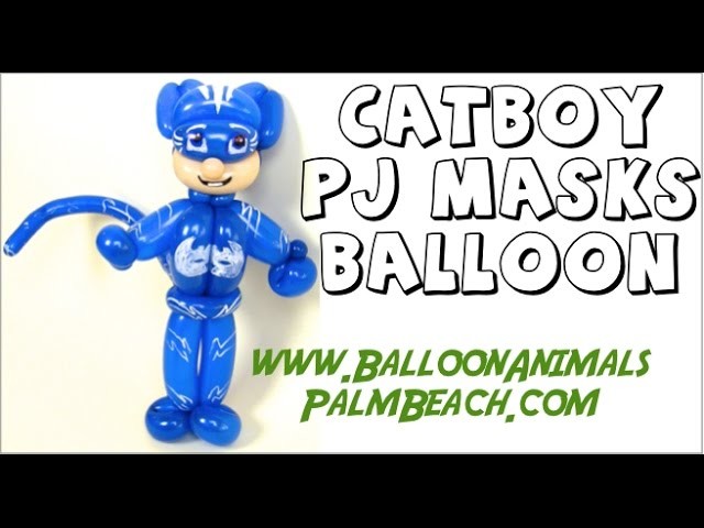 How To Make Catboy PJ Masks Balloon - Balloon Animals Palm Beach