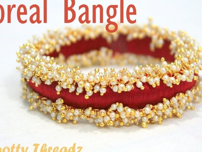 How to make Designer Pearl Loreal Silk Thread Bangle at Home | Tutorial | Knotty Threadz !!