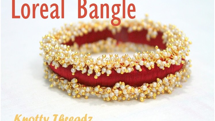 How to make Designer Pearl Loreal Silk Thread Bangle at Home | Tutorial | Knotty Threadz !!