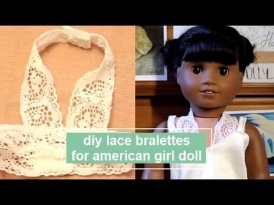 HOW TO MAKE LACE BRALETTES FOR AMERICAN GIRL DOLL | Easy Doll DIY