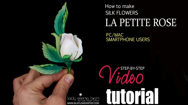 How to make silk flowers - video La Petite Rose