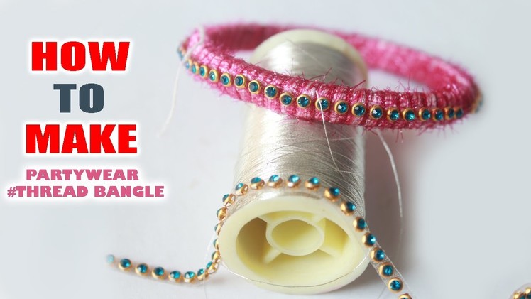 How to Make Thread Bangles at home Latest model Party wear | Zooltv