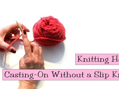 Knitting Help - Casting-On Without a Slip Knot