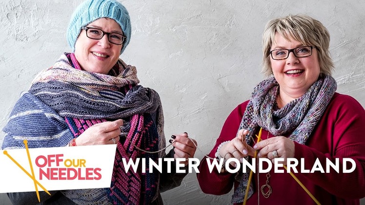 Off Our Needles Winter Wonderland | Cold Weather Knitting Projects with the Grocery Girls