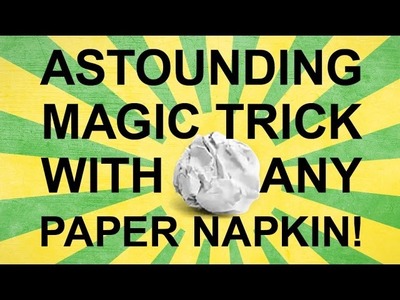 How to Astound People with Any Paper Napkin - Magic Trick