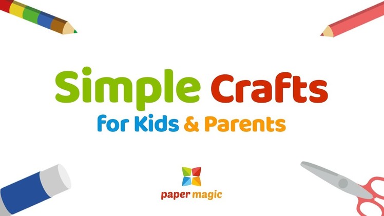 Paper Magic - Simple crafts for kids and parents