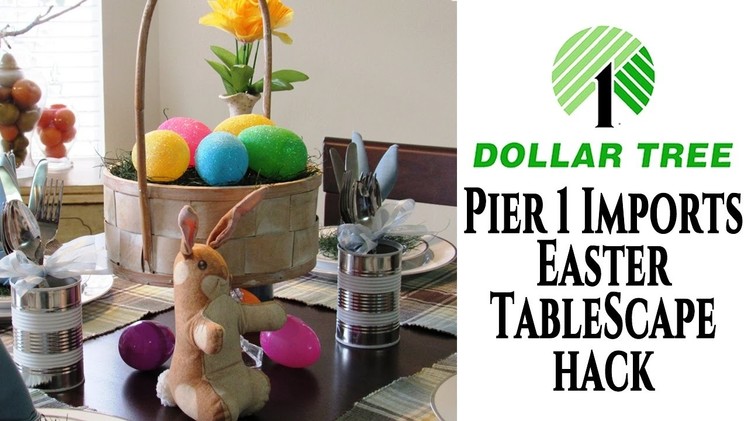 Pier 1 Imports Easter Tablescape Hack | Dollar Tree DIY