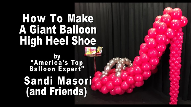 Giant Balloon High Heel Shoe ~ Step by Step Tutorial