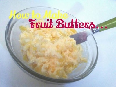 How to make a Fruit Compound Butter