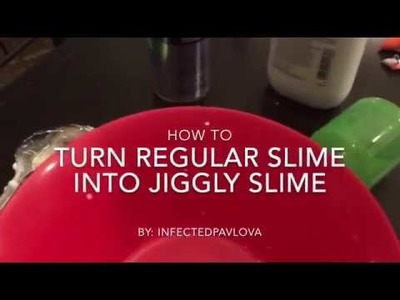How to turn regular slime into JIGGLY slime