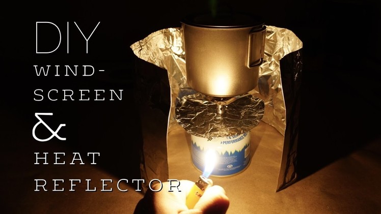 Make Your Own Ultralight Windscreen & Heat Reflector - DIY