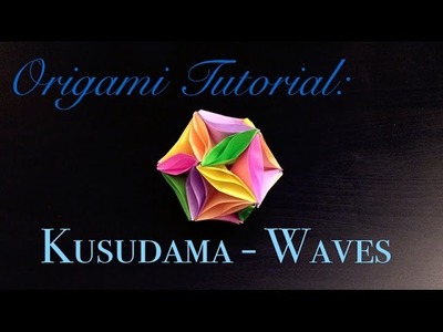 Origami Tutorial: Kusudama - Waves (Meenakshi Mukerji)｜折纸教程：波纹花球